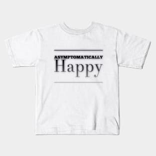 Asymptomatically Happy Kids T-Shirt